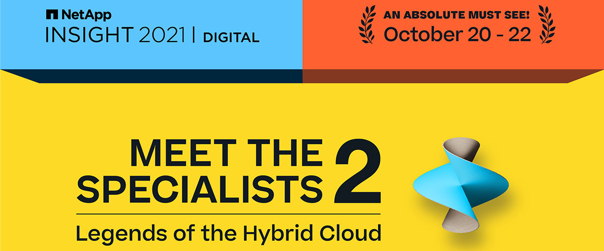 NetApp Insight 2021 Digital, Meet the Specialists 2 Legends of the Hybrid Cloud