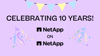 CELEBRATING 10 YEARS! NetApp on NetApp