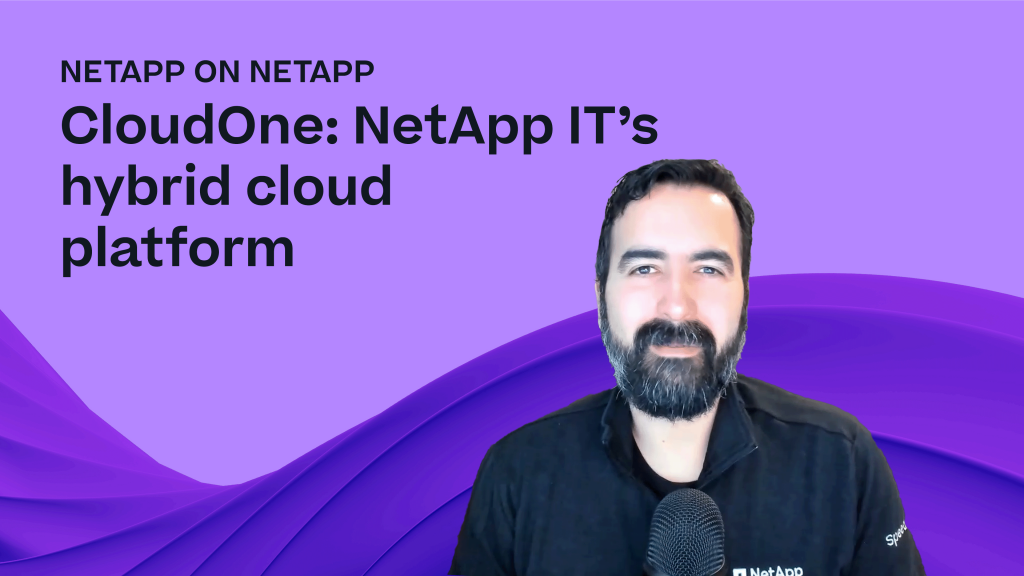 NetApp on NetApp CloudOne: NetApp IT's hybrid cloud platform. Purple background with image of Eduardo Rivera.