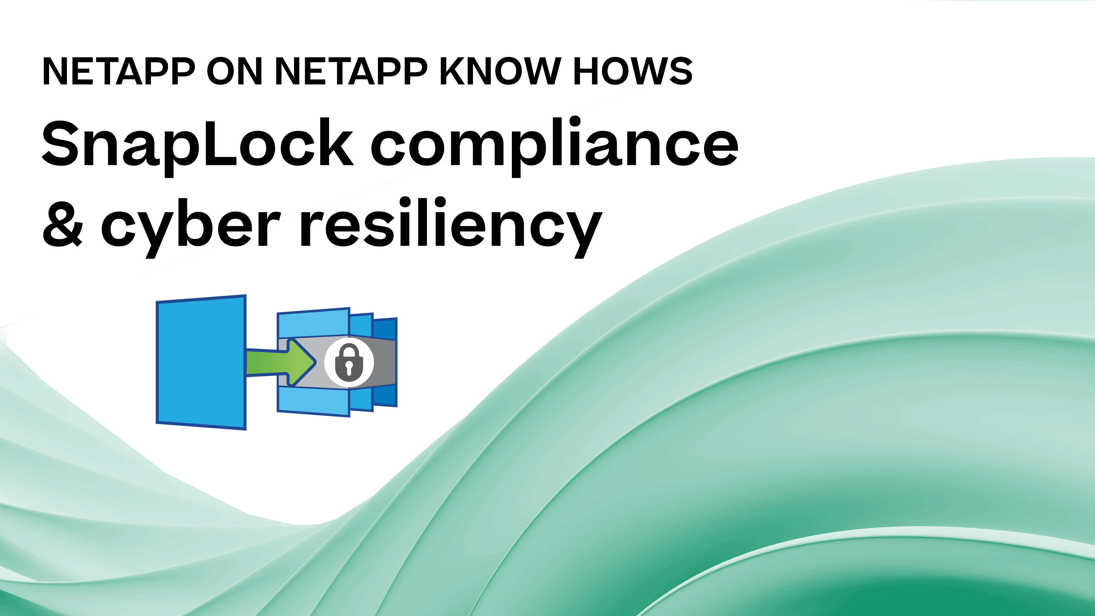 How NetApp SnapLock supports data compliance & cyber resiliency | Know Hows