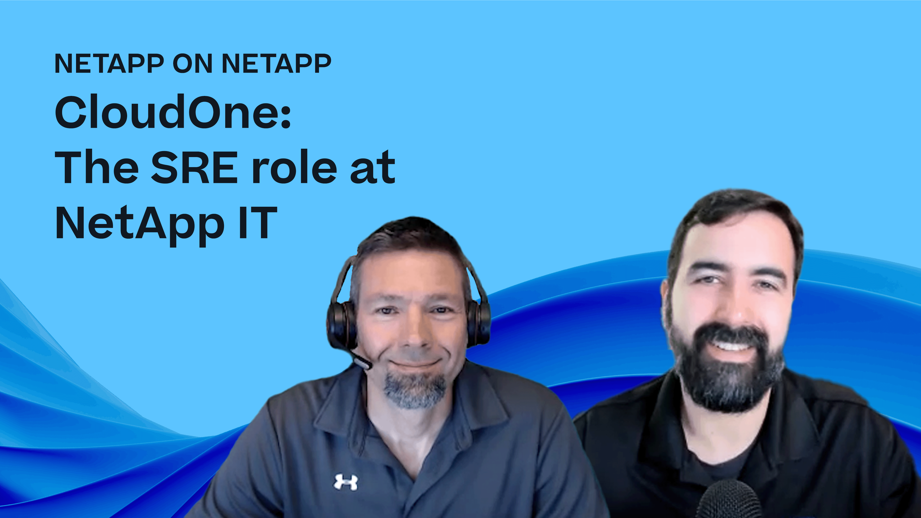NetApp on NetApp CloudOne: The SRE role at NetAPp IT on blue background with photos of Eduardo Rivera and Andy Kranjec