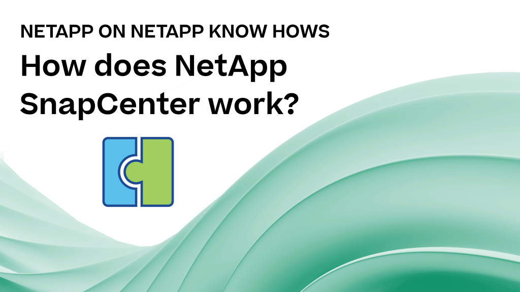 NetApp on NetApp Know Hows: How does NetApp SnapCenter work?